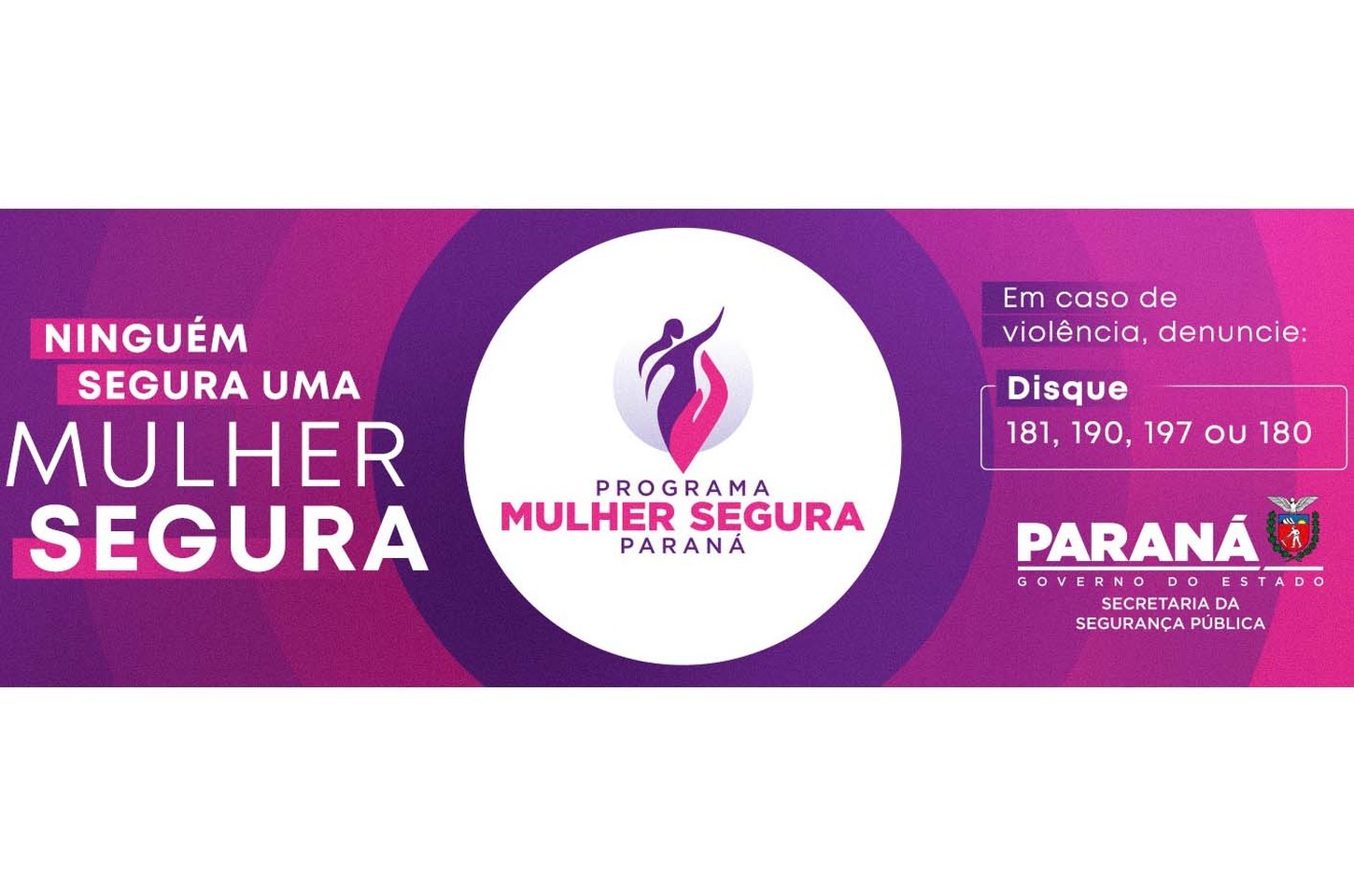 Paraná lança campanha Mulher Segura com foco na prevenção à violência
